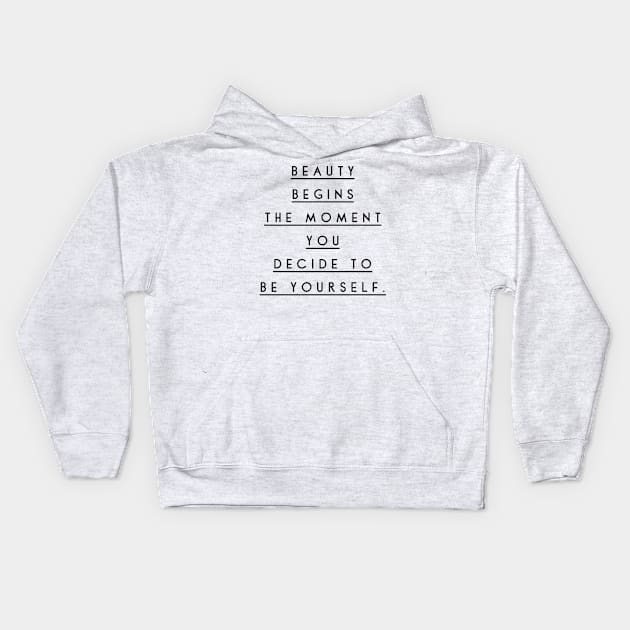 beauty begins the moment you decide to be yourself Kids Hoodie by GMAT